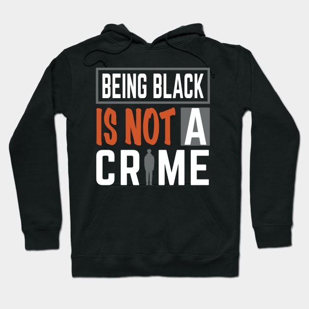 Being Black is Not a Crime Hoodie by blackartmattersshop